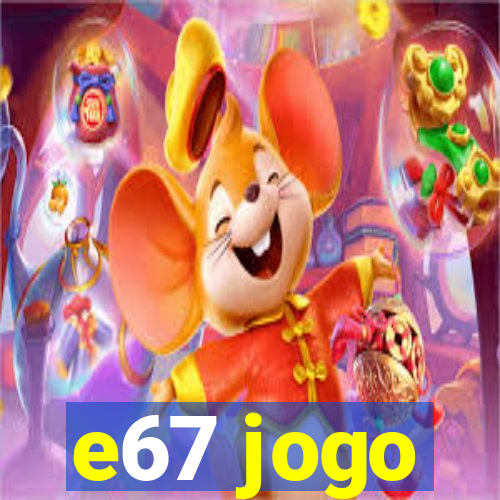 e67 jogo